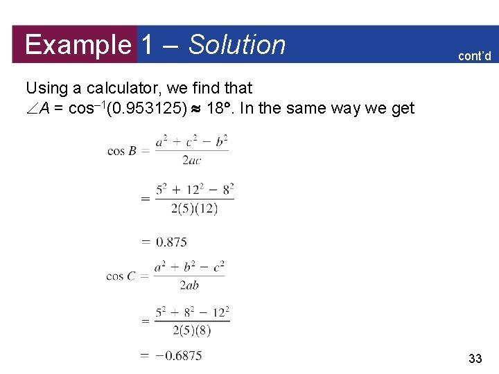 Example 1 – Solution cont’d Using a calculator, we find that A = cos–