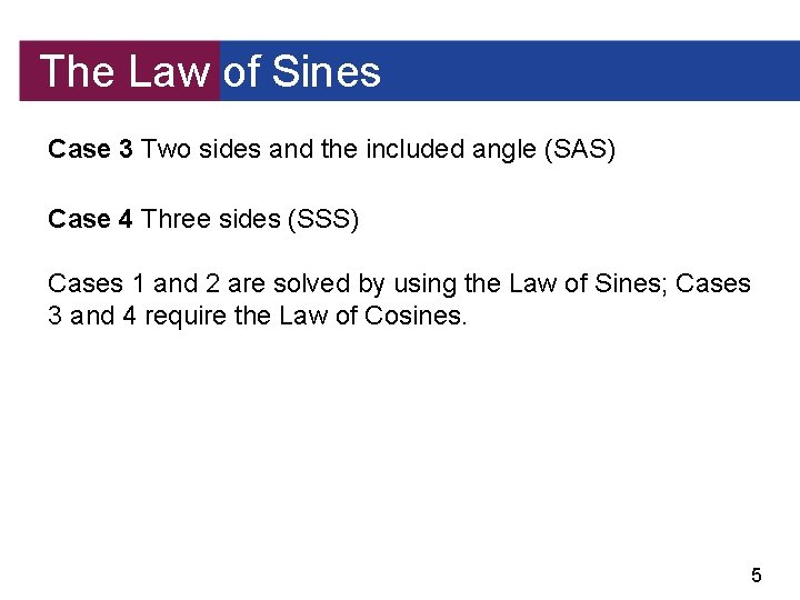 The Law of Sines Case 3 Two sides and the included angle (SAS) Case