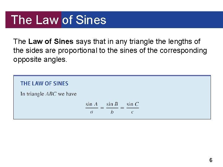 The Law of Sines says that in any triangle the lengths of the sides