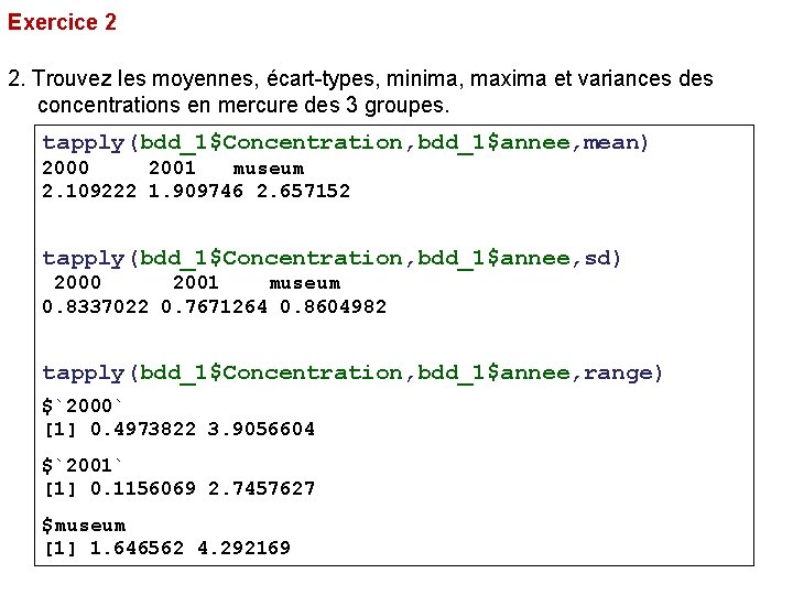 Exercice 2 2. Trouvez les moyennes, écart-types, minima, maxima et variances des concentrations en Exercice 2 2. Trouvez les moyennes, écart-types, minima, maxima et variances des concentrations en