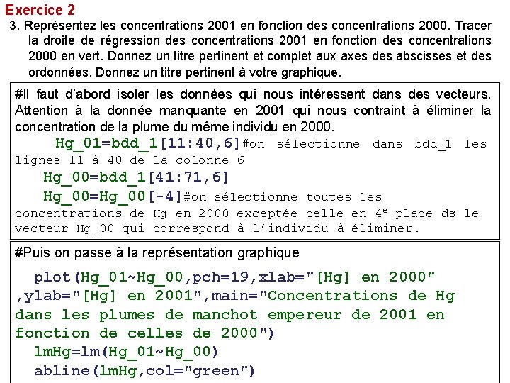 Exercice 2 3. Représentez les concentrations 2001 en fonction des concentrations 2000. Tracer la