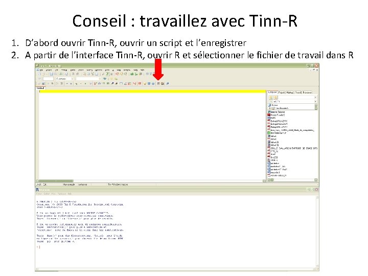 Conseil : travaillez avec Tinn-R 1. D’abord ouvrir Tinn-R, ouvrir un script et l’enregistrer