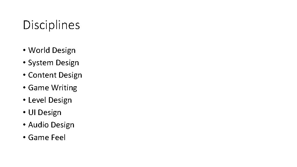 Disciplines • World Design • System Design • Content Design • Game Writing •