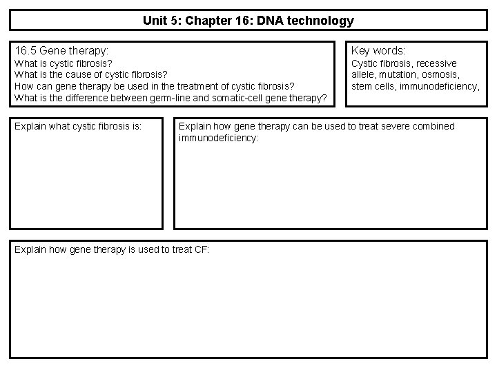 Unit 5: Chapter 16: DNA technology 16. 5 Gene therapy: Key words: What is