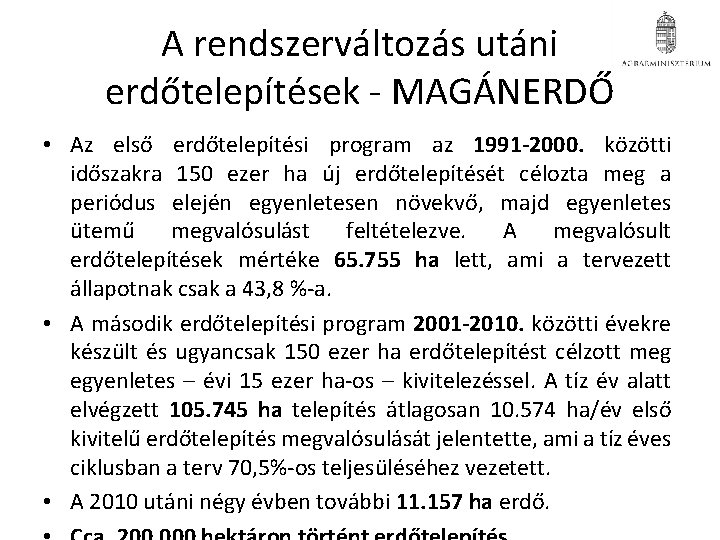 A rendszerváltozás utáni erdőtelepítések - MAGÁNERDŐ • Az első erdőtelepítési program az 1991 -2000. A rendszerváltozás utáni erdőtelepítések - MAGÁNERDŐ • Az első erdőtelepítési program az 1991 -2000.