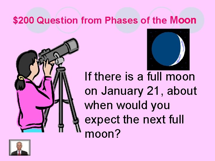 $200 Question from Phases of the Moon If there is a full moon on