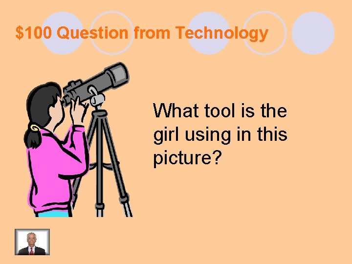 $100 Question from Technology What tool is the girl using in this picture? 