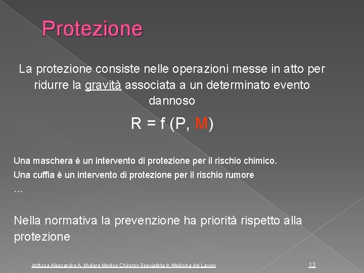 Protezione La protezione consiste nelle operazioni messe in atto per ridurre la gravità associata