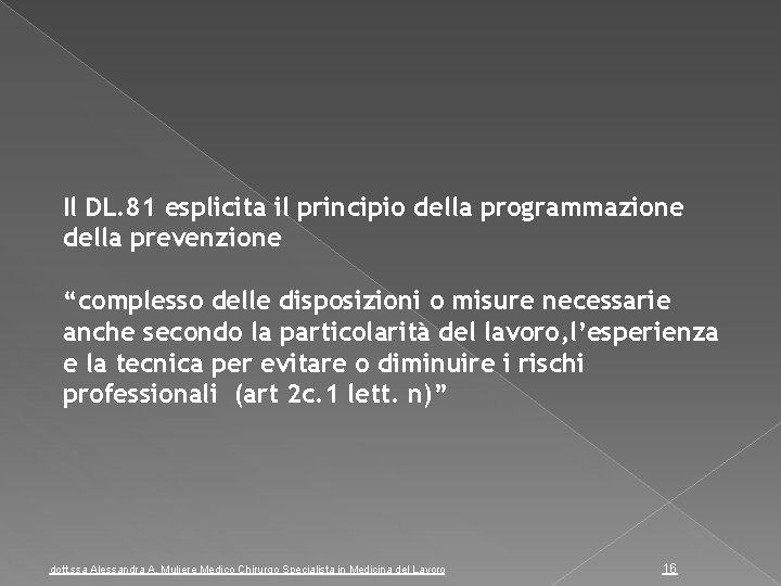 Il DL. 81 esplicita il principio della programmazione della prevenzione “complesso delle disposizioni o