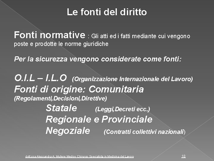 Le fonti del diritto Fonti normative : Gli atti ed i fatti mediante cui