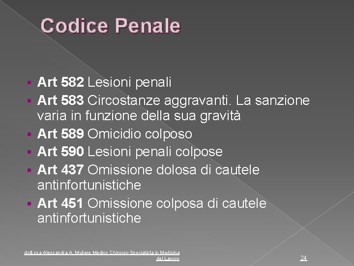 Codice Penale Art 582 Lesioni penali Art 583 Circostanze aggravanti. La sanzione varia in