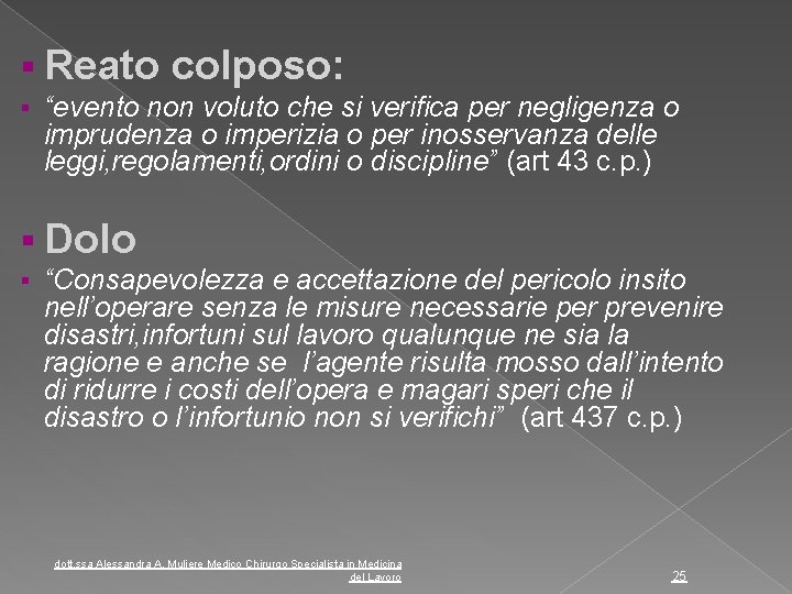  Reato colposo: “evento non voluto che si verifica per negligenza o imprudenza o