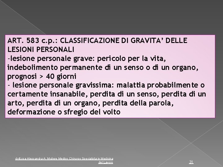 ART. 583 c. p. : CLASSIFICAZIONE DI GRAVITA’ DELLE LESIONI PERSONALI -lesione personale grave: