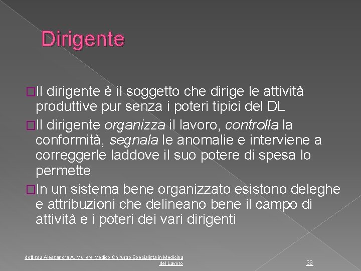 Dirigente �Il dirigente è il soggetto che dirige le attività produttive pur senza i