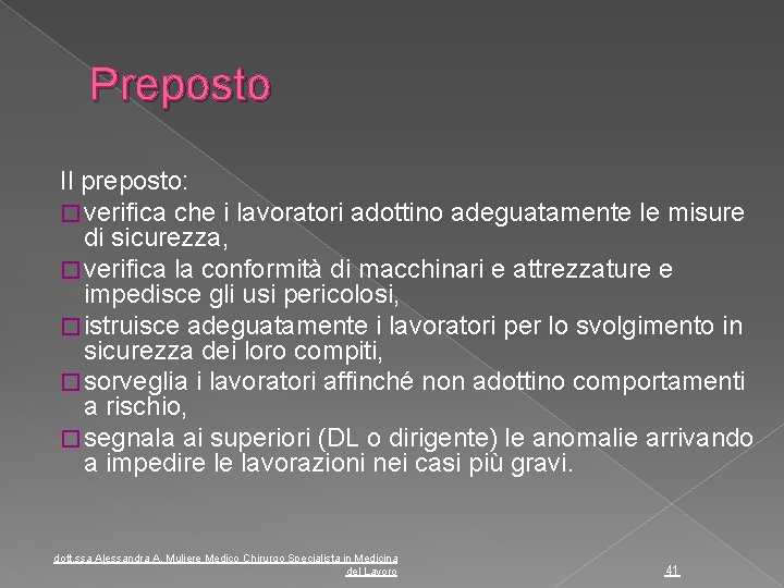 Preposto Il preposto: � verifica che i lavoratori adottino adeguatamente le misure di sicurezza,