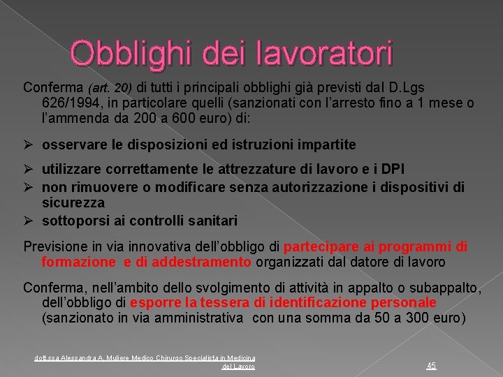 Obblighi dei lavoratori Conferma (art. 20) di tutti i principali obblighi già previsti dal