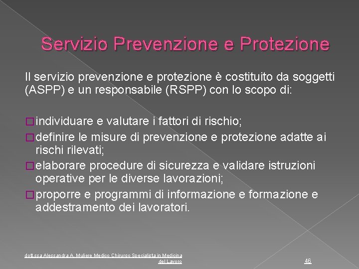 Servizio Prevenzione e Protezione Il servizio prevenzione e protezione è costituito da soggetti (ASPP)