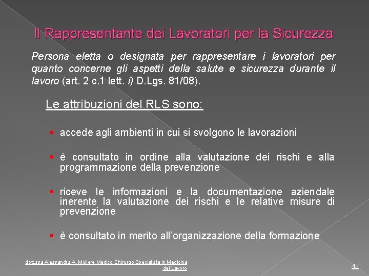 Il Rappresentante dei Lavoratori per la Sicurezza Persona eletta o designata per rappresentare i