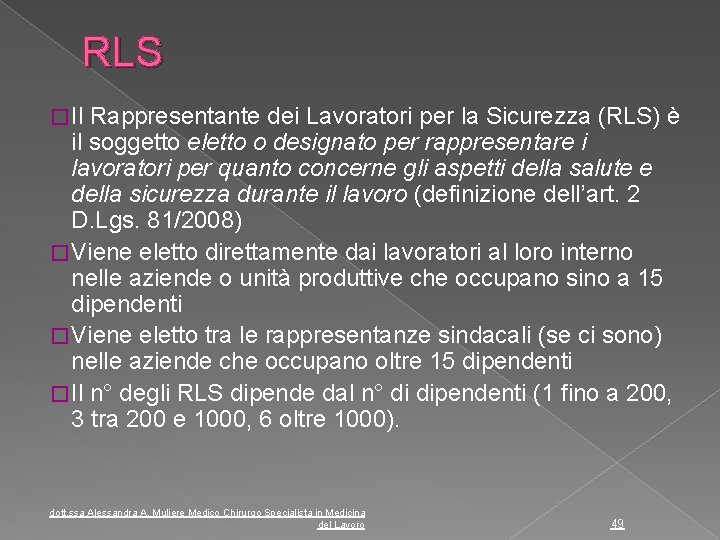 RLS � Il Rappresentante dei Lavoratori per la Sicurezza (RLS) è il soggetto eletto