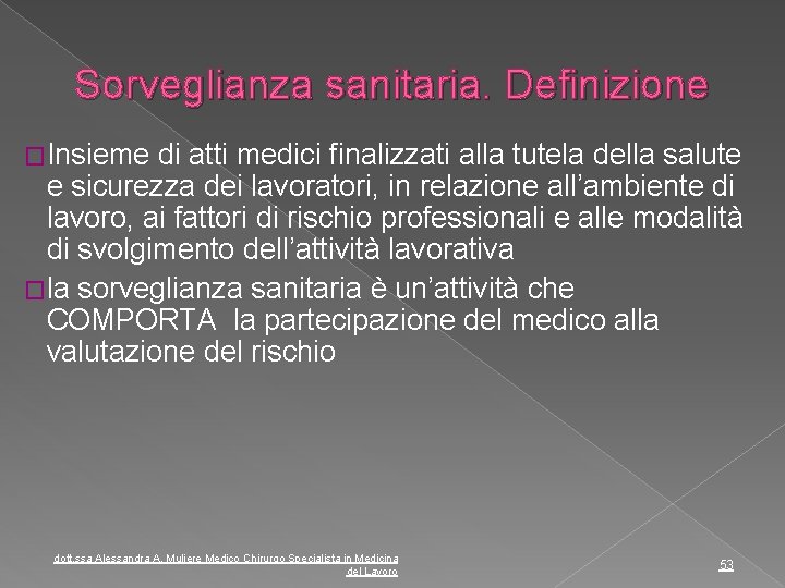 Sorveglianza sanitaria. Definizione �Insieme di atti medici finalizzati alla tutela della salute e sicurezza