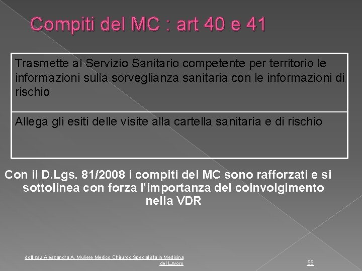 Compiti del MC : art 40 e 41 Trasmette al Servizio Sanitario competente per
