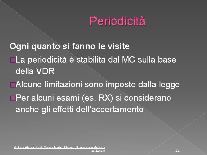 Periodicità Ogni quanto si fanno le visite �La periodicità è stabilita dal MC sulla