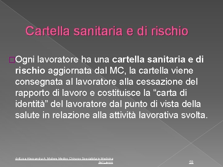 Cartella sanitaria e di rischio �Ogni lavoratore ha una cartella sanitaria e di rischio