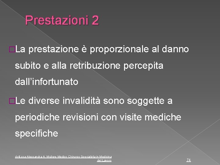 Prestazioni 2 �La prestazione è proporzionale al danno subito e alla retribuzione percepita dall’infortunato