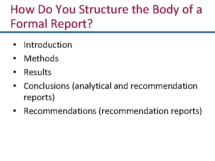 How Do You Structure the Body of a Formal Report? Introduction Methods Results Conclusions