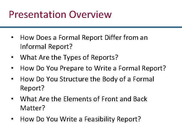 Presentation Overview • How Does a Formal Report Differ from an Informal Report? •