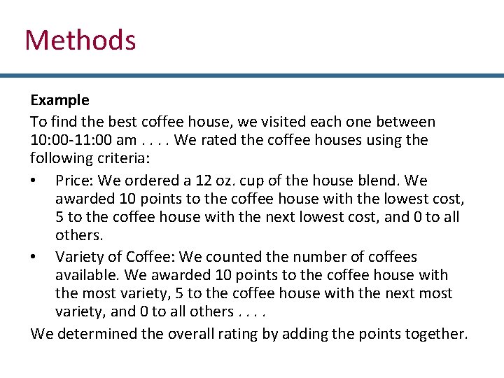 Methods Example To find the best coffee house, we visited each one between 10: