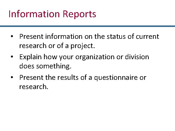 Information Reports • Present information on the status of current research or of a