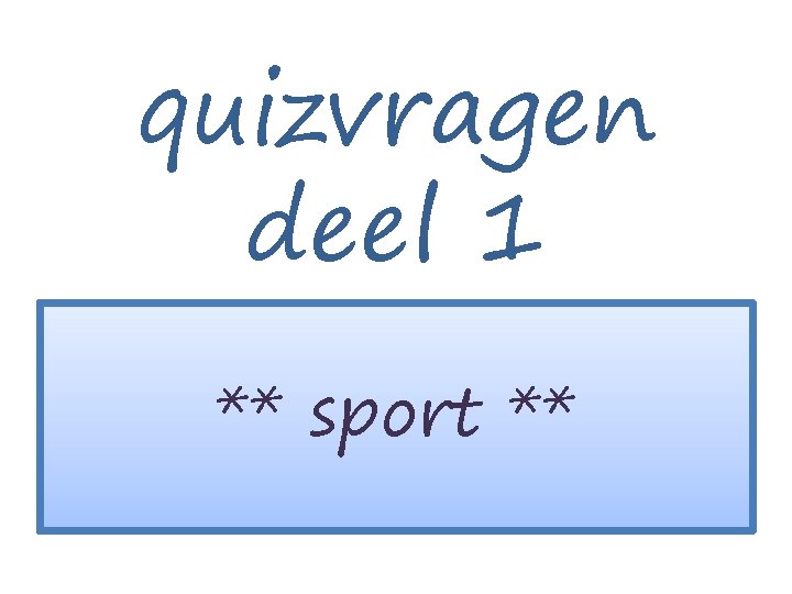 quizvragen deel 1 ** sport ** 