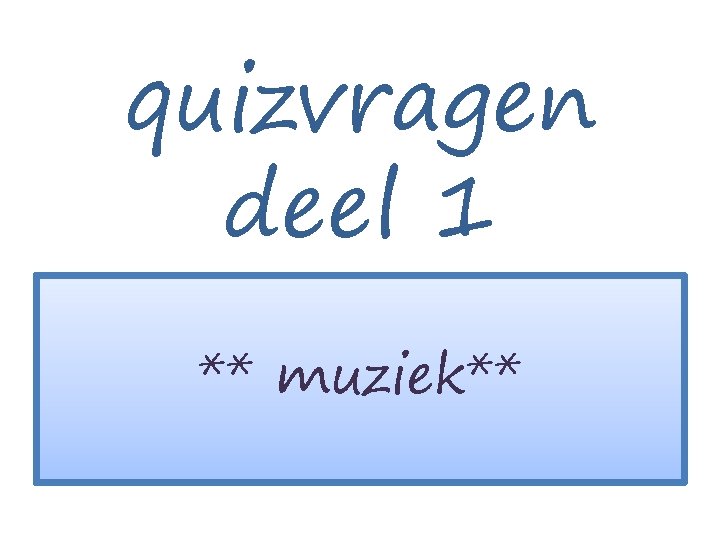 quizvragen deel 1 ** muziek** 