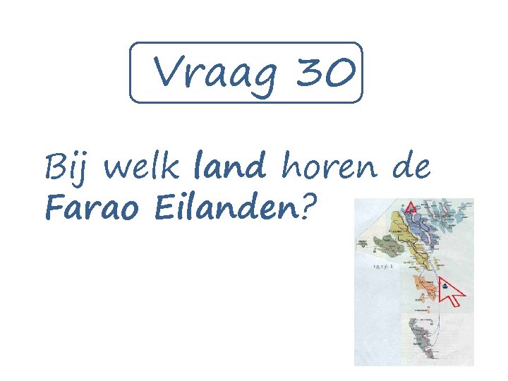 Vraag 30 Bij welk land horen de Farao Eilanden? 