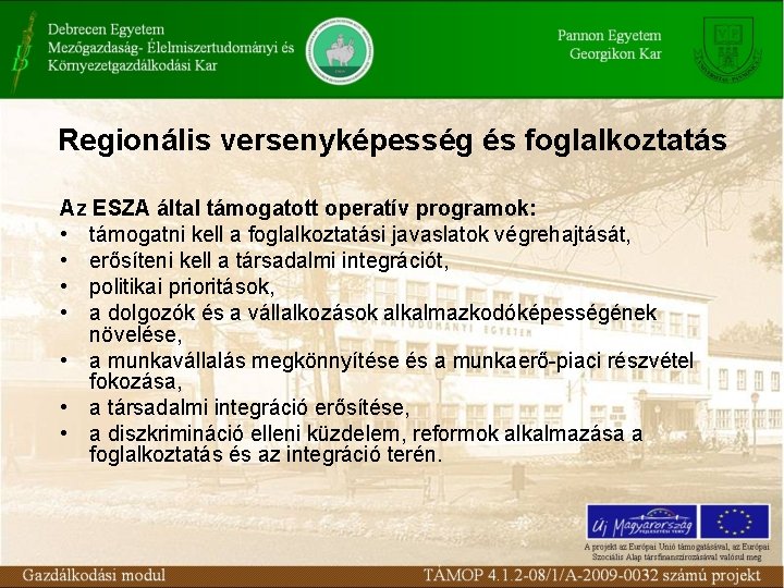 Regionális versenyképesség és foglalkoztatás Az ESZA által támogatott operatív programok: • támogatni kell a