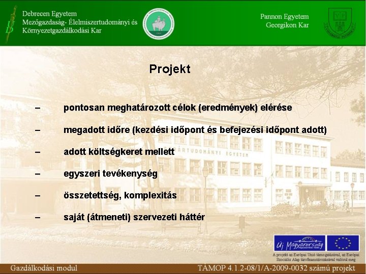 Projekt – pontosan meghatározott célok (eredmények) elérése – megadott időre (kezdési időpont és befejezési