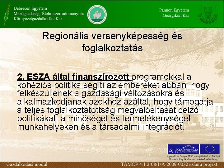 Regionális versenyképesség és foglalkoztatás 2. ESZA által finanszírozott programokkal a kohéziós politika segíti az