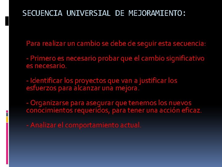 SECUENCIA UNIVERSIAL DE MEJORAMIENTO: Para realizar un cambio se debe de seguir esta secuencia: