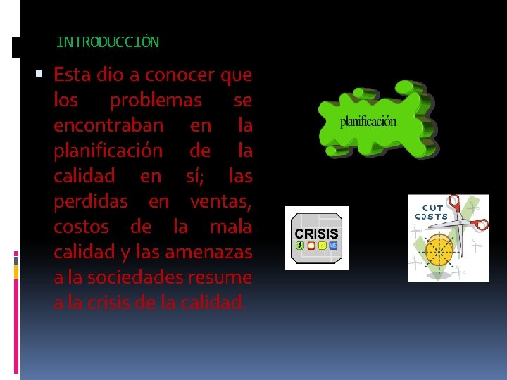 INTRODUCCIÓN Esta dio a conocer que los problemas se encontraban en la planificación de