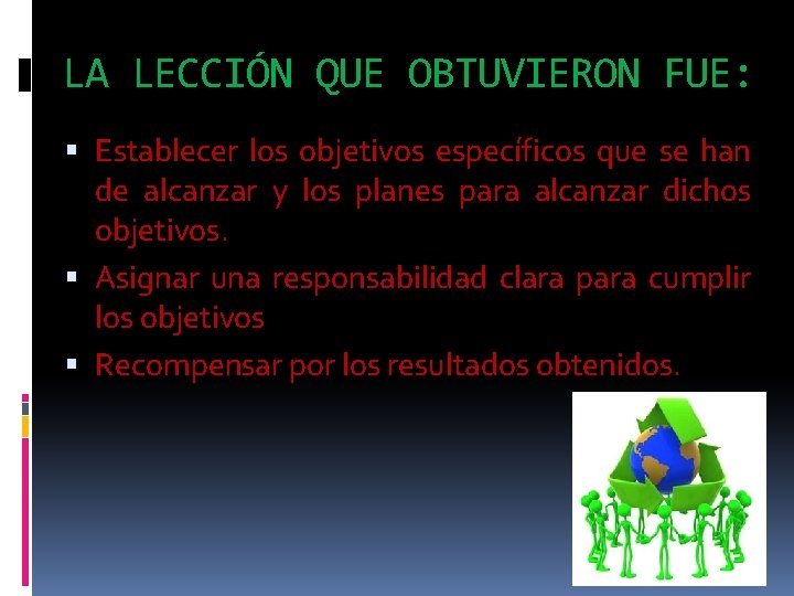 LA LECCIÓN QUE OBTUVIERON FUE: Establecer los objetivos específicos que se han de alcanzar