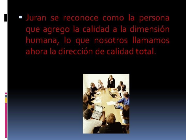  Juran se reconoce como la persona que agrego la calidad a la dimensión