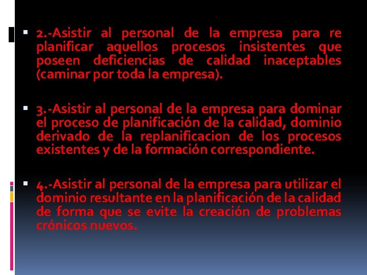  2. -Asistir al personal de la empresa para re planificar aquellos procesos insistentes