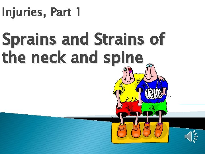 Injuries, Part 1 Sprains and Strains of the neck and spine 