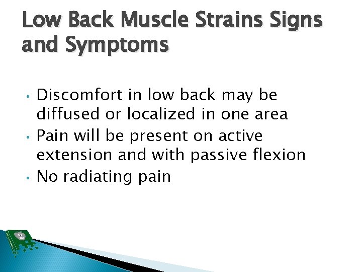 Low Back Muscle Strains Signs and Symptoms • • • Discomfort in low back