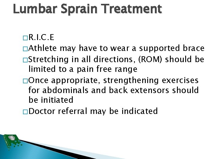 Lumbar Sprain Treatment � R. I. C. E � Athlete may have to wear