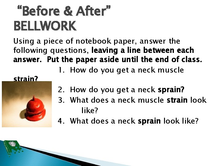 “Before & After” BELLWORK Using a piece of notebook paper, answer the following questions,