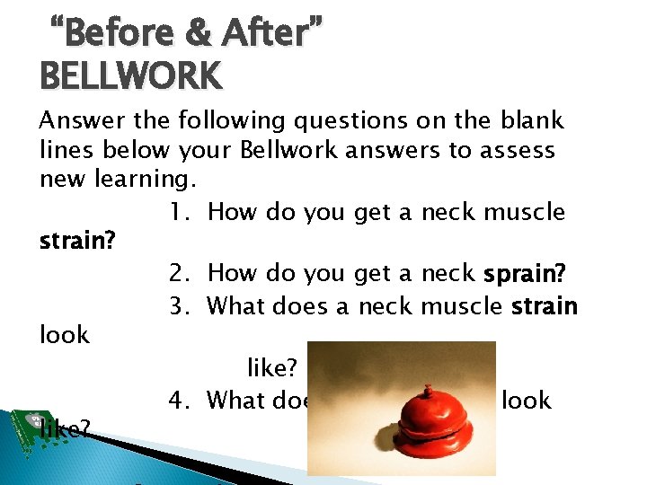 “Before & After” BELLWORK Answer the following questions on the blank lines below your