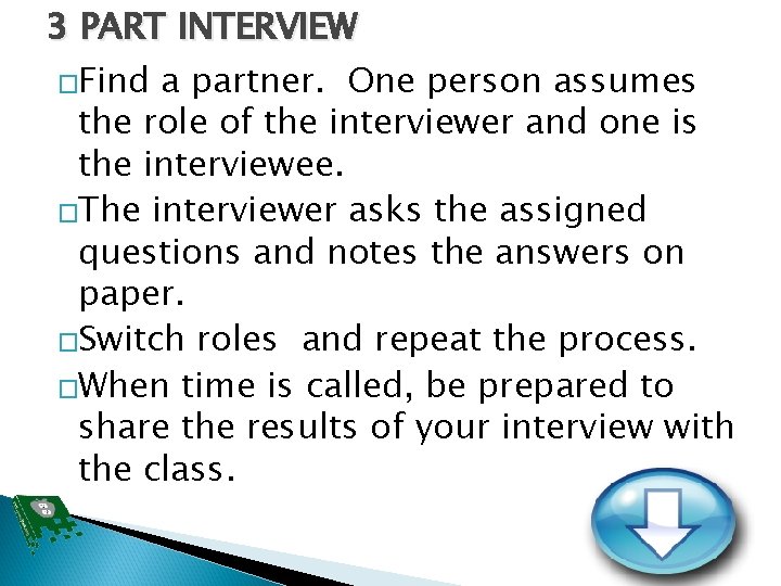 3 PART INTERVIEW �Find a partner. One person assumes the role of the interviewer