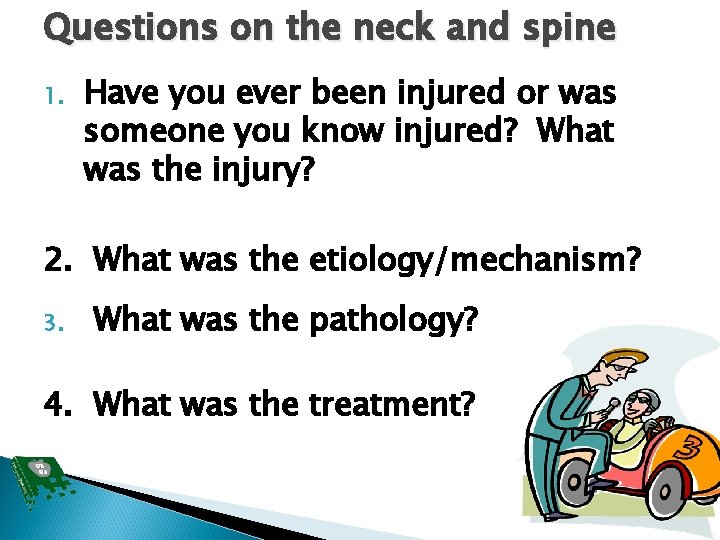 Questions on the neck and spine 1. Have you ever been injured or was